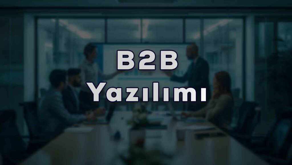 B2B Yazılımı