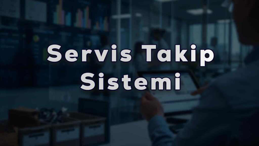 Servis Takip Sistemi