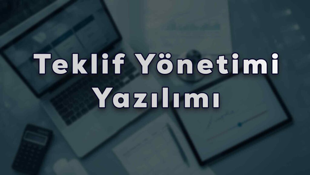 Teklif Yönetimi Yazılımı