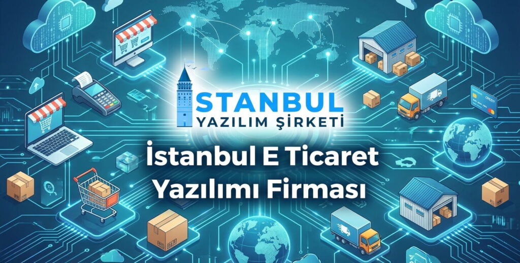 İstanbul E-Ticaret Yazılımı Firması
