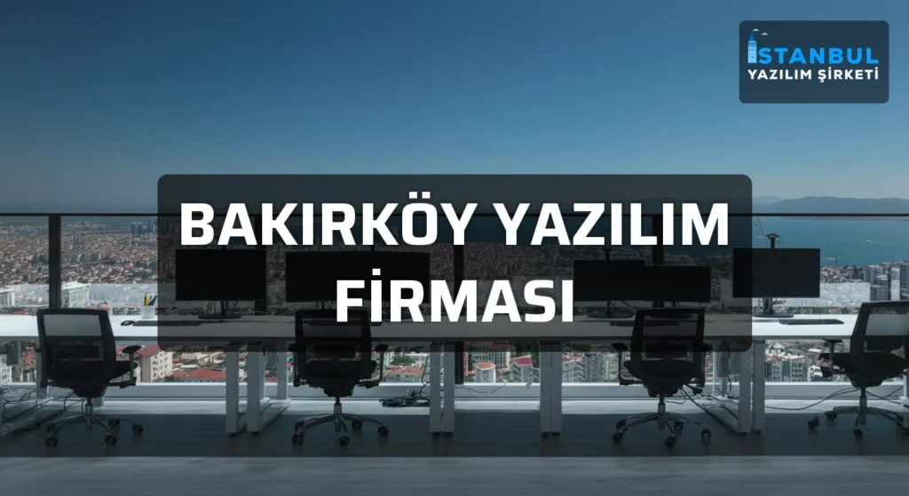 Bakırköy Yazılım Firması